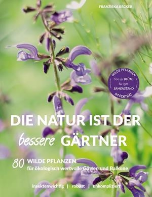 DIE NATUR IST DER BESSERE GÄRTNER | 9783750409521 | BECKER, FRANZISKA
