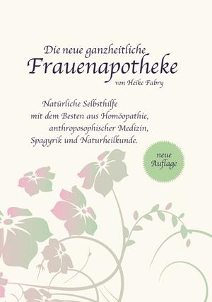 DIE NEUE GANZHEITLICHE FRAUENAPOTHEKE | 9783750438040 | FABRY, HEIKE