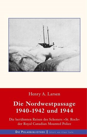 DIE NORDWESTPASSAGE 1940-1942 UND 1944 | 9783748102014 | LARSEN, HENRY A.