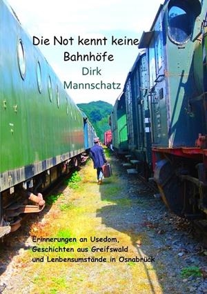 DIE NOT KENNT KEINE BAHNHÖFE | 9783741293146 | MANNSCHATZ, DIRK