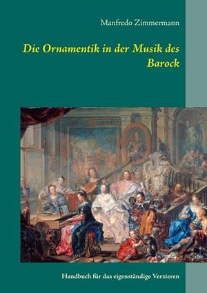 DIE ORNAMENTIK IN DER MUSIK DES BAROCK | 9783748190073 | ZIMMERMANN, MANFREDO