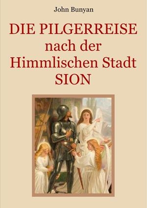 DIE PILGERREISE NACH DER HIMMLISCHEN STADT SION | 9783750409651 | BUNYAN, JOHN