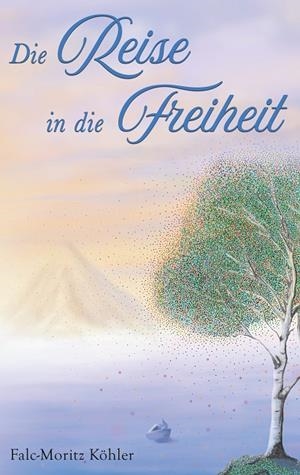 DIE REISE IN DIE FREIHEIT | 9783752816204 | KOHLER, FALC-MORITZ