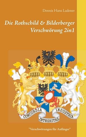 DIE ROTHSCHILD & BILDERBERGER VERSCHWORUNG 2IN1 | 9783750493735 | LADENER, DENNIS HANS