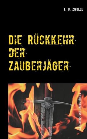DIE RÜCKKEHR DER ZAUBERJÄGER | 9783750437227 | ZWOLLE, T. U.