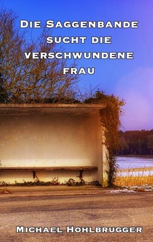 DIE SAGGENBANDE SUCHT DIE VERSCHWUNDENE FRAU | 9783743197572 | HOHLBRUGGER, MICHAEL