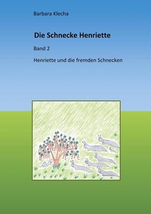 DIE SCHNECKE HENRIETTE | 9783750460027 | KLECHA, BARBARA