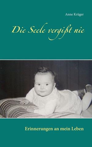 DIE SEELE VERGIßT NIE | 9783750412248 | KRUGER, ANNE