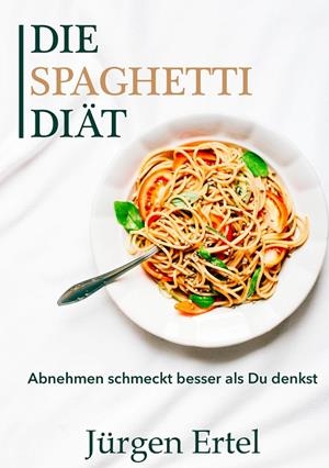 DIE SPAGHETTI DIÄT | 9783743143012 | ERTEL, JURGEN