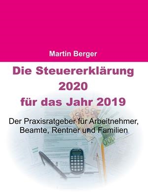 DIE STEUERERKLÄRUNG 2020 FÜR DAS JAHR 2019 | 9783750422889 | BERGER, MARTIN