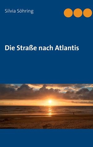 DIE STRAßE NACH ATLANTIS | 9783751923903 | SOHRING, SILVIA
