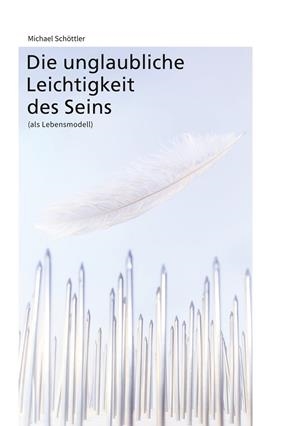 DIE UNGLAUBLICHE LEICHTIGKEIT DES SEINS | 9783748138396 | SCHOTTLER, MICHAEL