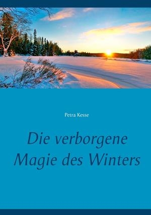 DIE VERBORGENE MAGIE DES WINTERS | 9783750422520 | KESSE, PETRA