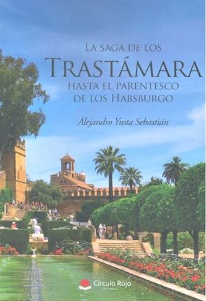 SAGA DE LOS TRASTAMARA HASTA EL PARENTESCO DE LOS HABSBURGO | 9788491839927 | YUSTA SEBASTIAN, ALEJANDRO