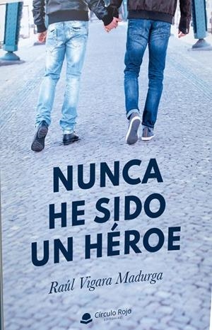 NUNCA HE SIDO UN HEROE | 9788413636061 | VIGARA MADURGA, RAUL
