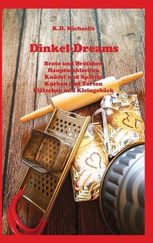 DINKEL-DREAMS | 9783751934831 | MICHAELIS, K.D.