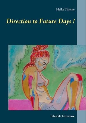 DIRECTION TO FUTURE DAYS ! | 9783750451216 | THIEME, HEIKE