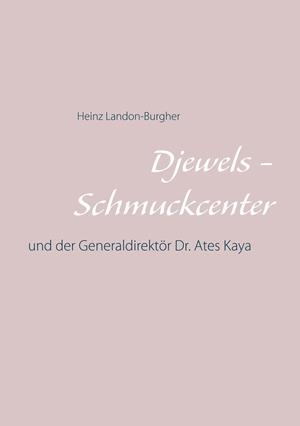 DJEWELS - SCHMUCKCENTER - ANTALYA | 9783748122197 | LANDON-BURGHER, HEINZ