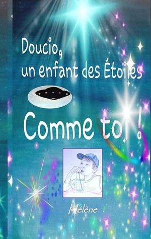 DOUCIO, UN ENFANT DES ÉTOILES, COMME TOI | 9782322031986 | NETCHITAILOFF, HELENE