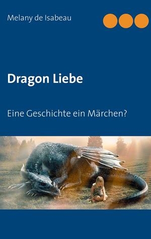DRAGON LIEBE | 9783749483563 | ISABEAU, MELANY DE