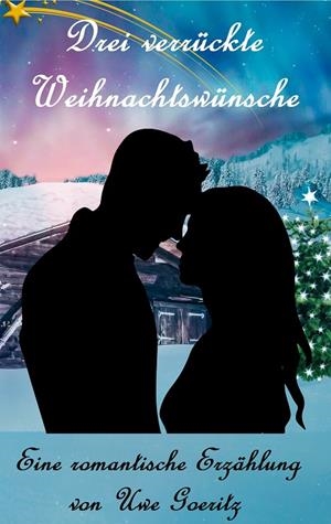 DREI VERRÜCKTE WEIHNACHTSWÜNSCHE | 9783749485758 | GOERITZ, UWE