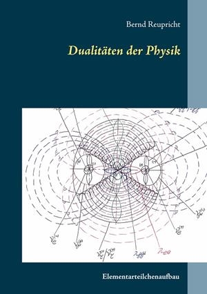 DUALITÄTEN DER PHYSIK | 9783750480780 | REUPRICHT, BERND