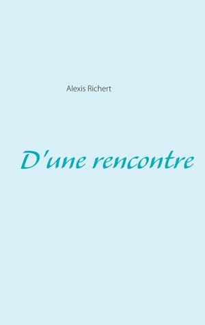 D'UNE RENCONTRE | 9782322222179 | RICHERT, ALEXIS