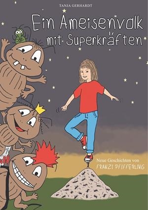 EIN AMEISENVOLK MIT SUPERKRÄFTEN | 9783750417311 | GERHARDT, TANJA