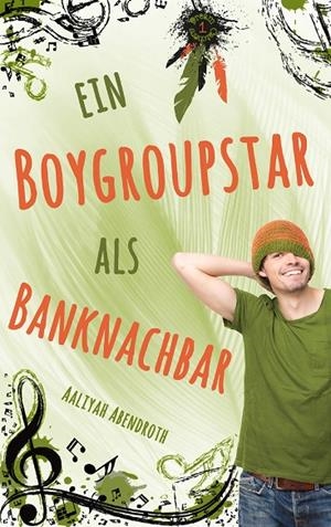 EIN BOYGROUPSTAR ALS BANKNACHBAR | 9783743137400 | ABENDROTH, AALIYAH