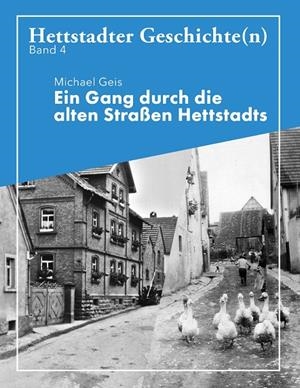EIN GANG DURCH DIE ALTEN STRAßE HETTSTADTS | 9783750493797 | GEIS, MIKE