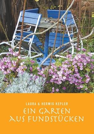 EIN GARTEN AUS FUNDSTÜCKEN | 9783732235636 | KEPLER, LAURA / KEPLER, HERWIG
