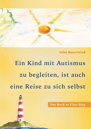 EIN KIND MIT AUTISMUS ZU BEGLEITEN, IST AUCH EINE REISE ZU SICH SELBST | 9783741224584 | BAUERFEIND, SILKE