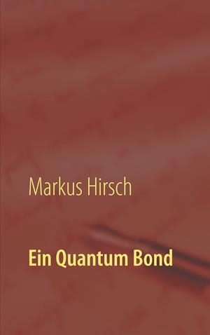 EIN QUANTUM BOND | 9783750460010 | HIRSCH, MARKUS