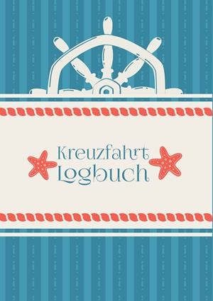 EIN REISETAGEBUCH FÜR DIE KREUZFAHRT - DAS KREUZFAHRT-LOGBUCH UND TAGEBUCH ZUM EINTRAGEN - KREUZFAHRTTAGEBUCH FÜR DAS KREUZFAHRT-ABENTEUER | 9783738653571 | ZUNGEL, TOM