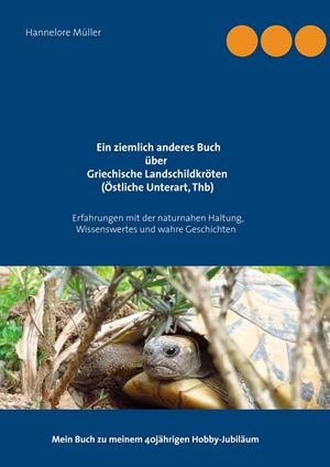 EIN ZIEMLICH ANDERES BUCH ÜBER GRIECHISCHE LANDSCHILDKRÖTEN (ÖSTLICHE UNTERART, THB) | 9783751917728 | MULLER, HANNELORE