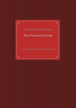 EINE FRANZÖSISCH STUNDE | 9783750409705 | LANDON-BURGHER, HEINZ