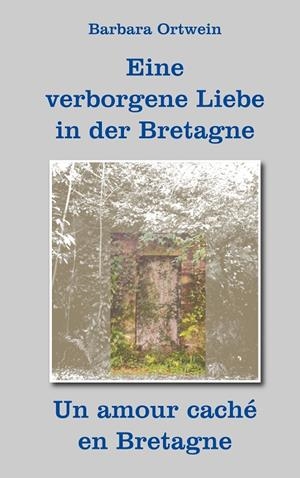 EINE VERBORGENE LIEBE IN DER BRETAGNE | 9783748151050 | ORTWEIN, BARBARA