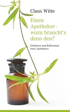 EINEN APOTHEKER - WOZU BRAUCHT´S DENN DEN? | 9783749491780 | WITTE, CLAUS