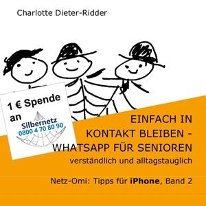EINFACH IN KONTAKT BLEIBEN - WHATSAPP FÜR SENIOREN (IPHONE) | 9783750417649 | DIETER-RIDDER, CHARLOTTE