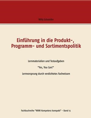 EINFÜHRUNG IN DIE PRODUKT-,  PROGRAMM- UND SORTIMENTSPOLITIK | 9783746058849 | SCHNEIDER, WILLY