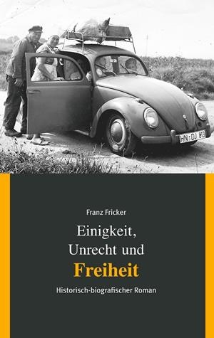 EINIGKEIT, UNRECHT UND FREIHEIT | 9783750432864 | FRICKER, FRANZ