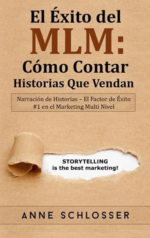 ÉXITO DEL MLM, EL : CÓMO CONTAR HISTORIAS QUE VENDAN | 9788413267579 | SCHLOSSER, ANNE