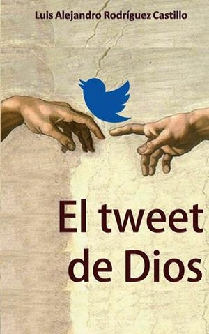 TWEET DE DIOS, EL | 9788413262284 | RODRIGUEZ CASTILLO, LUIS ALEJANDRO