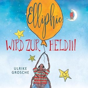 ELLIPHIE WIRD ZUR HELDIN | 9783749426720 | GROSCHE, ULRIKE