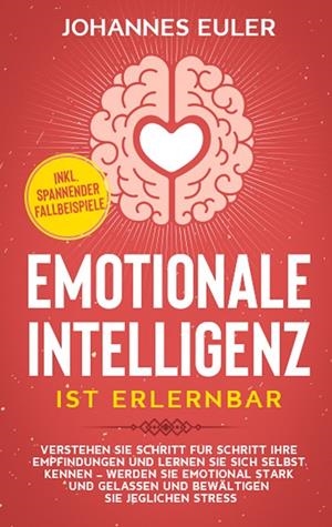 EMOTIONALE INTELLIGENZ IST ERLERNBAR | 9783751932042 | EULER, JOHANNES