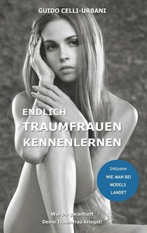 ENDLICH TRAUMFRAUEN KENNENLERNEN | 9783749422432 | CELLI-URBANI, GUIDO