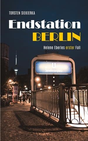 ENDSTATION BERLIN | 9783750431843 | SIEKIERKA, TORSTEN