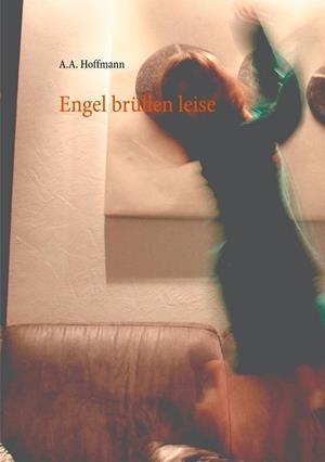 ENGEL BRÜLLEN LEISE | 9783751935753 | HOFFMANN, A.A.