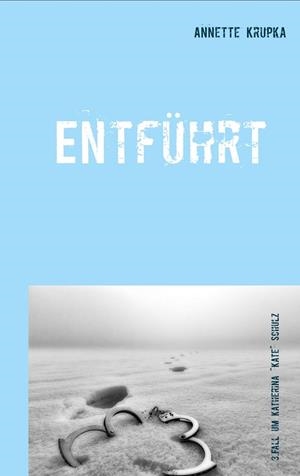 ENTFÜHRT | 9783749499847 | KRUPKA, ANNETTE