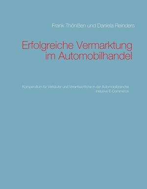 ERFOLGREICHE VERMARKTUNG IM AUTOMOBILHANDEL | 9783746031422 | THONISSEN, FRANK / REINDERS, DANIELA
